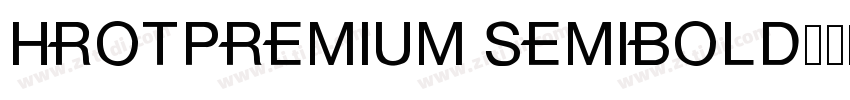 HrotPremium SemiBold字体转换